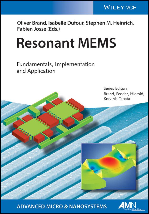 Resonant MEMS by Christofer Hierold, Fabien Josse, Gary K. Fedder, Isabelle Dufour, Jan G. Korvink, Oliver Brand, Osamu Tabata, Stephen Heinrich