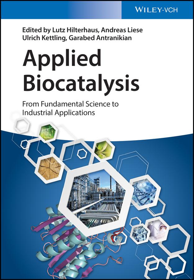 Applied Biocatalysis by Andreas Liese, Garabed Antranikian, Lutz Hilterhaus, Ulrich Kettling