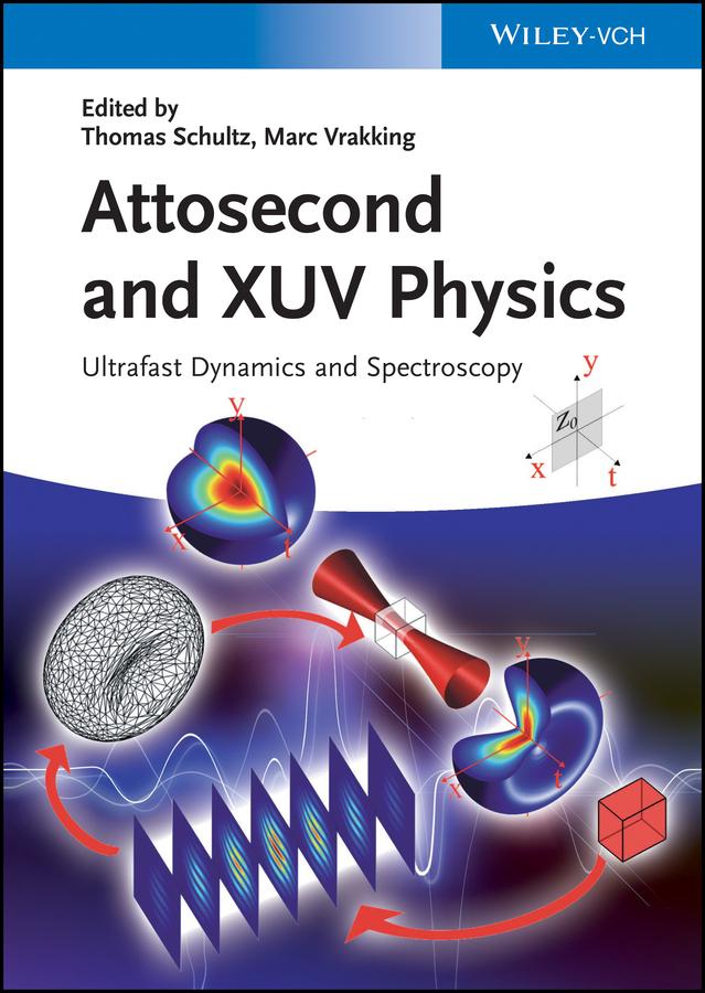 Attosecond and XUV Physics by Marc Vrakking, Thomas Schultz