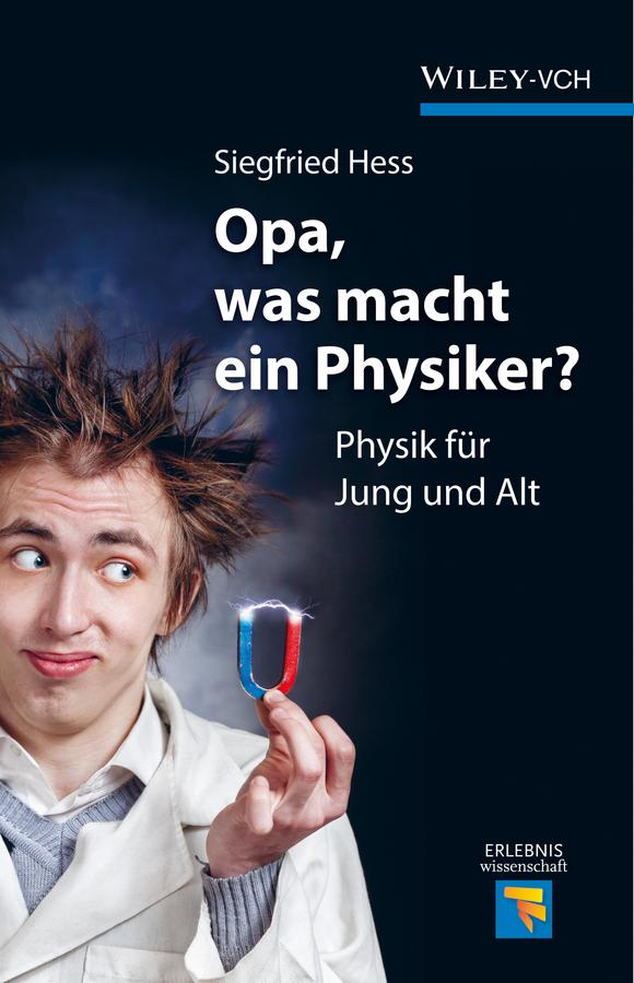 Opa, was macht ein Physiker? by Siegfried Hess