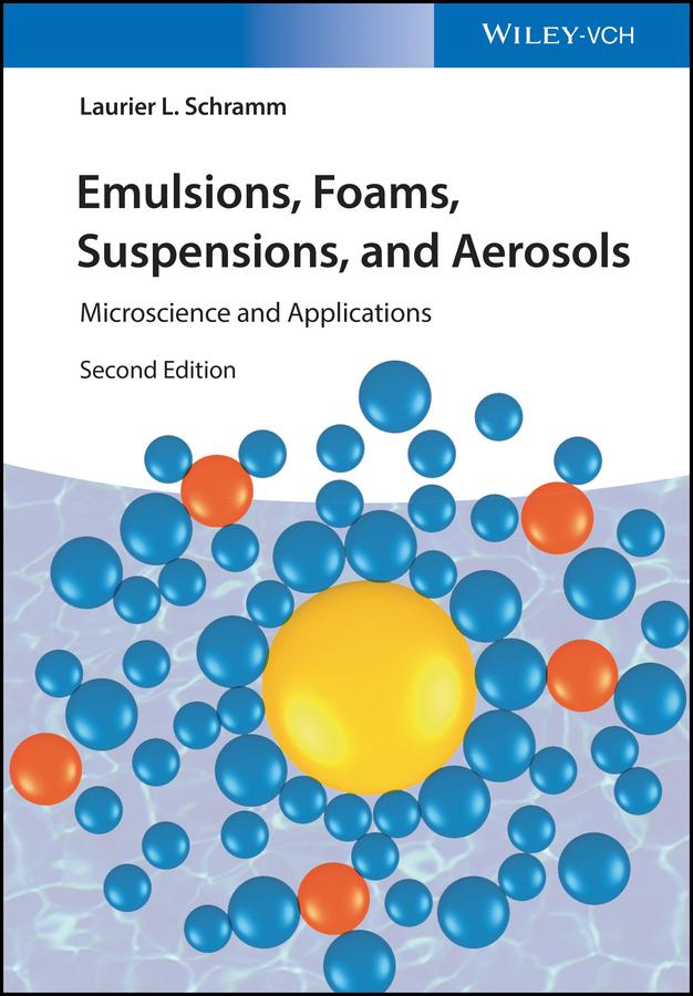 Emulsions, Foams, Suspensions, and Aerosols by Laurier L. Schramm