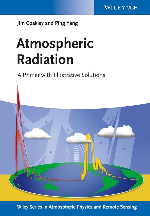 Atmospheric Radiation by James A. Coakley Jr., Ping Yang