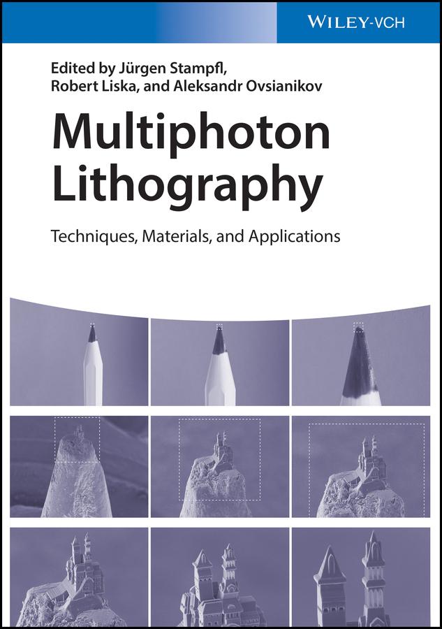 Multiphoton Lithography by Aleksandr Ovsianikov, Jürgen Stampfl, Robert Liska