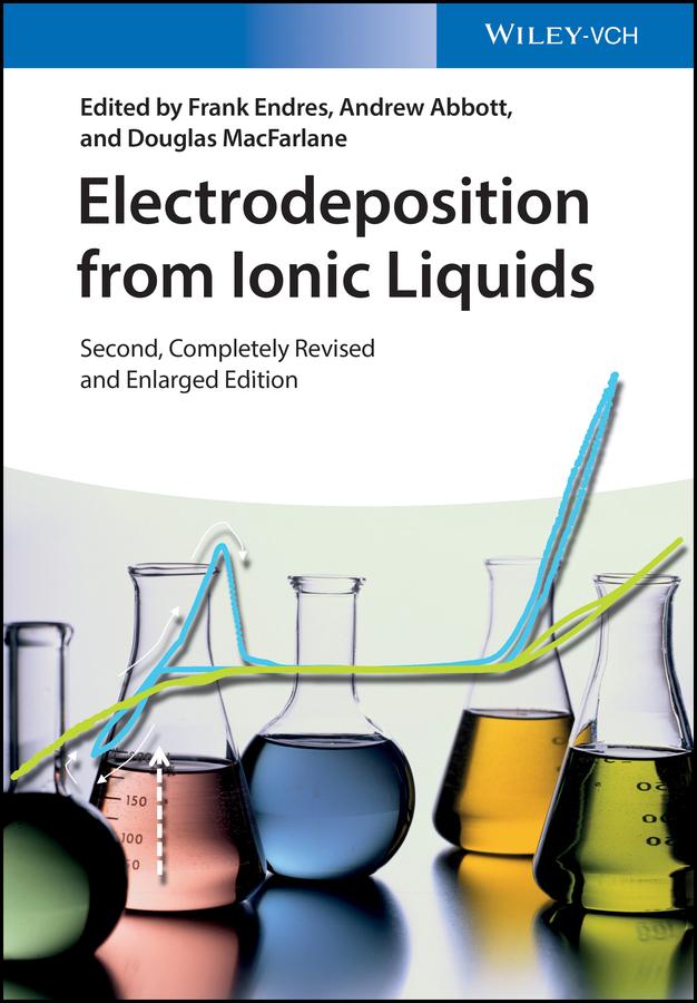 Electrodeposition from Ionic Liquids by Andrew Abbott, Douglas R. MacFarlane, Frank Endres