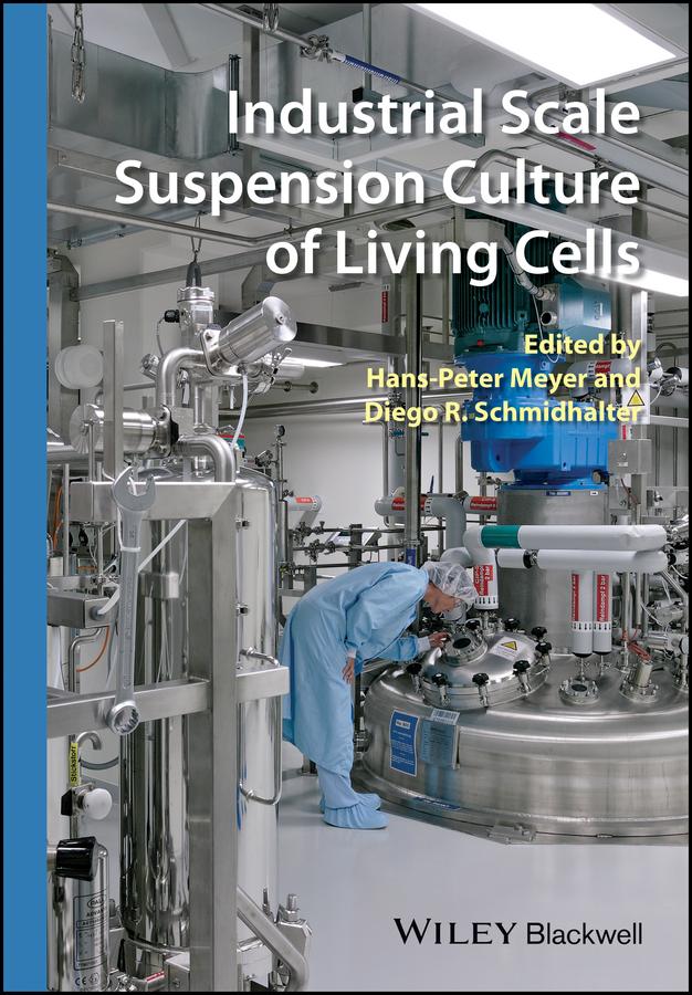 Industrial Scale Suspension Culture of Living Cells by Diego Schmidhalter, Hans-Peter Meyer