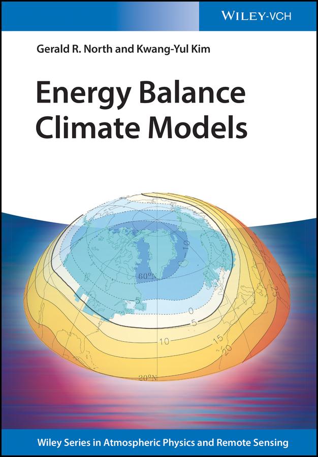 Energy Balance Climate Models by Gerald R. North, Kwang-Yul Kim