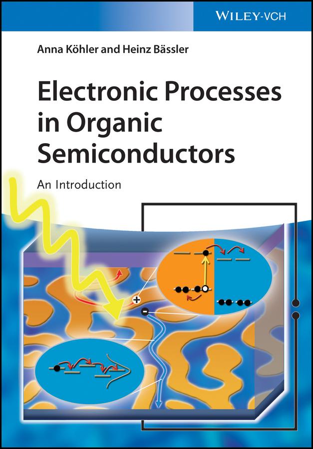 Electronic Processes in Organic Semiconductors by Anna Köhler, Heinz Bässler