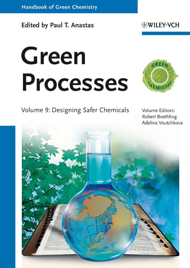 Green Processes, Volume 9 by Adelina Voutchkova-Kostal, Paul T. Anastas, Robert Boethling