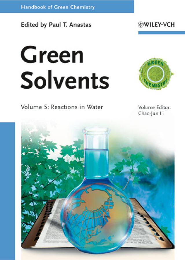 Green Solvents, Volume 5 by Chao-Jun Li, Paul T. Anastas