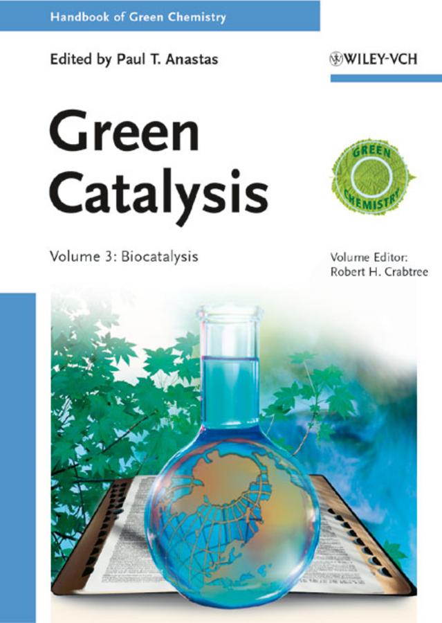 Green Catalysis, Volume 3 by Paul T. Anastas, Robert H. Crabtree