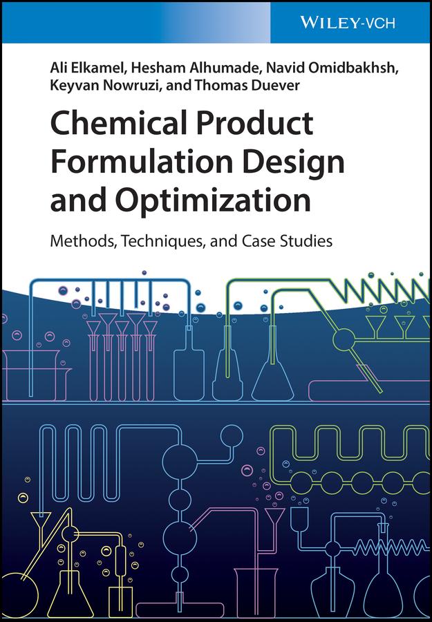 Chemical Product Formulation Design and Optimization by Ali Elkamel, Hesham Alhumade, Keyvan Nowruzi, Navid Omidbakhsh, Thomas Duever