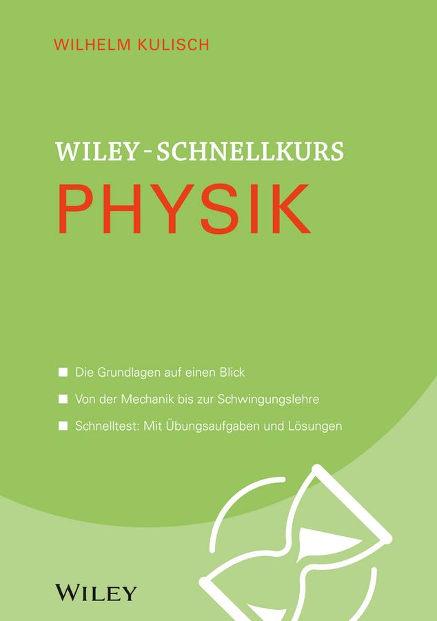 Wiley-Schnellkurs Physik by Wilhelm Kulisch