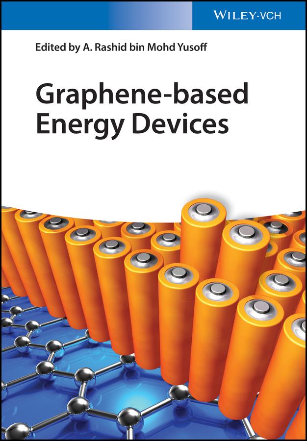 Graphene-based Energy Devices by A. Rashid bin Mohd Yusoff