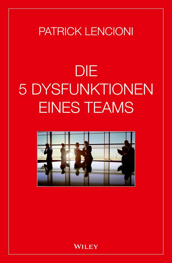 Die 5 Dysfunktionen eines Teams by Andreas Schieberle, Patrick M. Lencioni