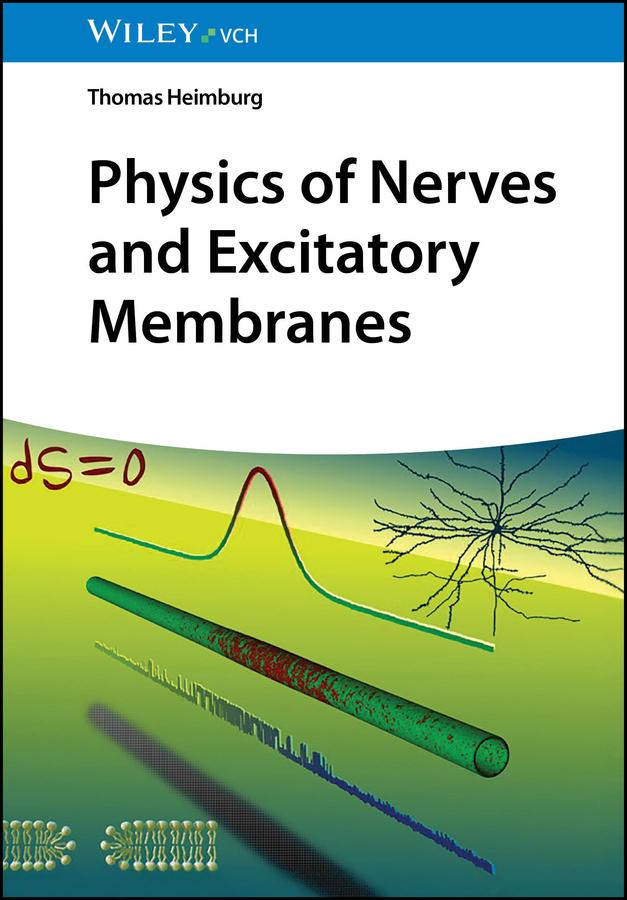 Physics of Nerves and Excitatory Membranes by Thomas Heimburg