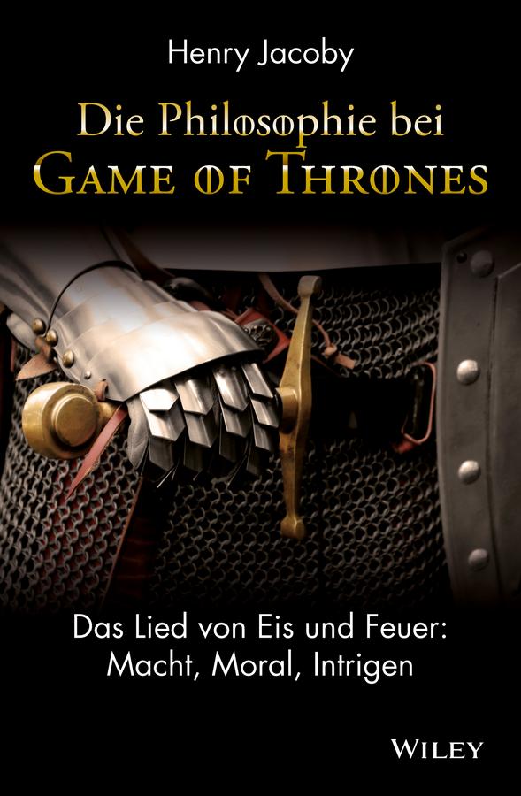 Die Philosophie bei "Game of Thrones" by Henry Jacoby