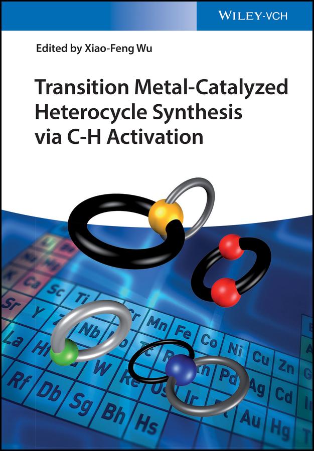 Transition Metal-Catalyzed Heterocycle Synthesis via C-H Activation by Xiao-Feng Wu