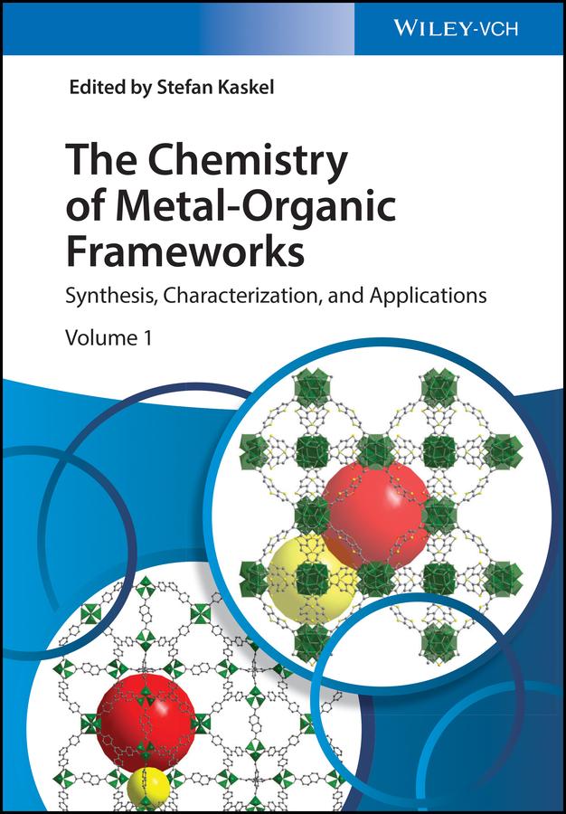 The Chemistry of Metal-Organic Frameworks by Stefan Kaskel