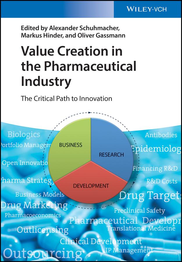 Value Creation in the Pharmaceutical Industry by Alexander Schuhmacher, Markus Hinder, Oliver Gassmann