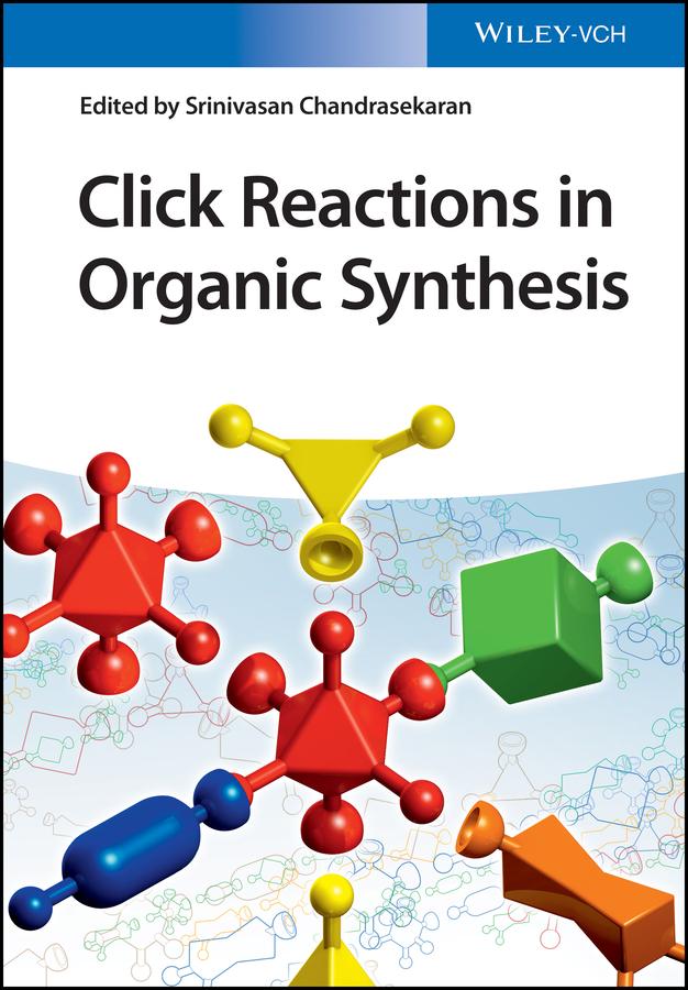 Click Reactions in Organic Synthesis by Srinivasan Chandrasekaran