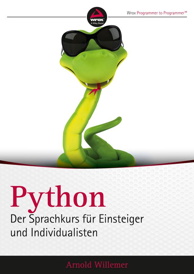 Python. Der Sprachkurs für Einsteiger und Individualisten by Arnold V. Willemer