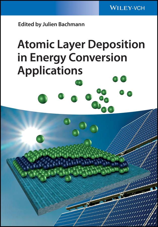 Atomic Layer Deposition in Energy Conversion Applications by Julien Bachmann
