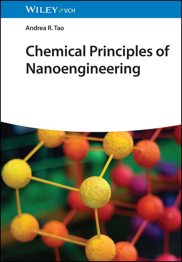 Chemical Principles of Nanoengineering by Andrea R. Tao