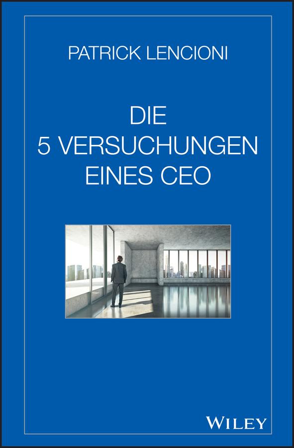 Die 5 Versuchungen eines CEO by Patrick M. Lencioni