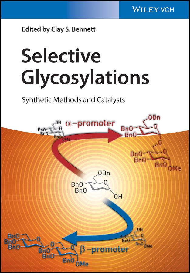 Selective Glycosylations by Clay S. Bennett