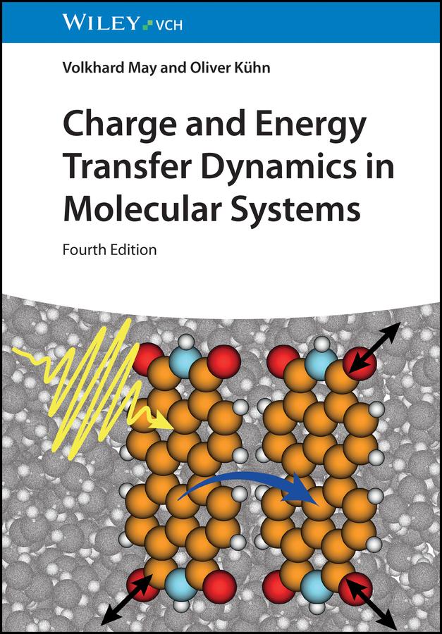 Charge and Energy Transfer Dynamics in Molecular Systems by Oliver Kühn, Volkhard May