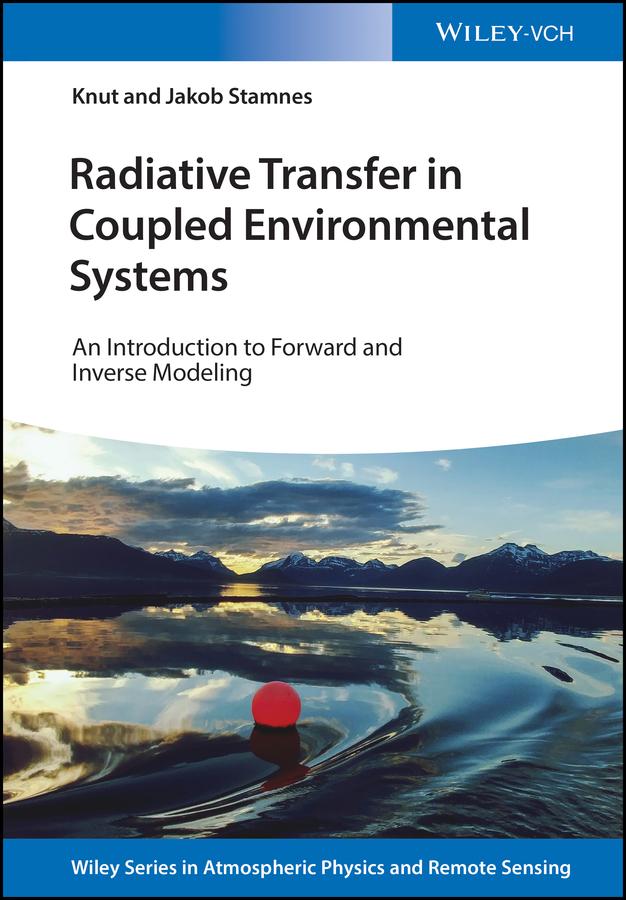 Radiative Transfer in Coupled Environmental Systems by Jakob J. Stamnes, Knut Stamnes