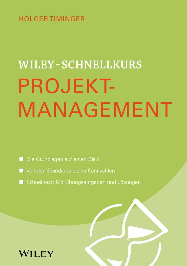 Wiley-Schnellkurs Projektmanagement by Holger Timinger