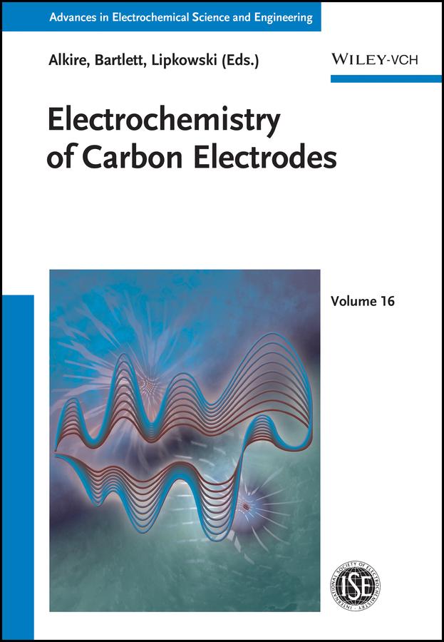 Electrochemistry of Carbon Electrodes by Jacek Lipkowski, Philip N. Bartlett, Richard C. Alkire
