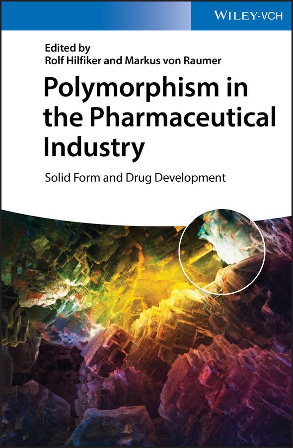 Polymorphism in the Pharmaceutical Industry by Markus von Raumer, Rolf Hilfiker