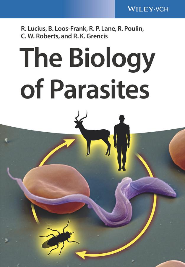 The Biology of Parasites by Brigitte Loos-Frank, Craig Roberts, Renate FitzRoy, Richard K. Grencis, Richard Lucius, Richard P. Lane, Robert Poulin, Ron Shankland