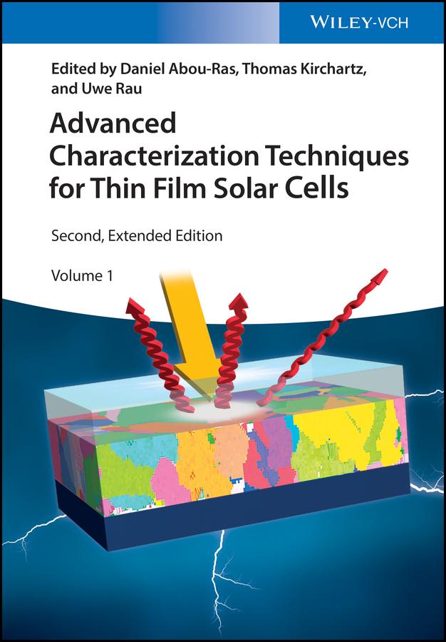 Advanced Characterization Techniques for Thin Film Solar Cells by Daniel Abou-Ras, Thomas Kirchartz, Uwe Rau