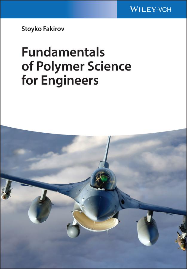 Fundamentals of Polymer Science for Engineers by Stoyko Fakirov
