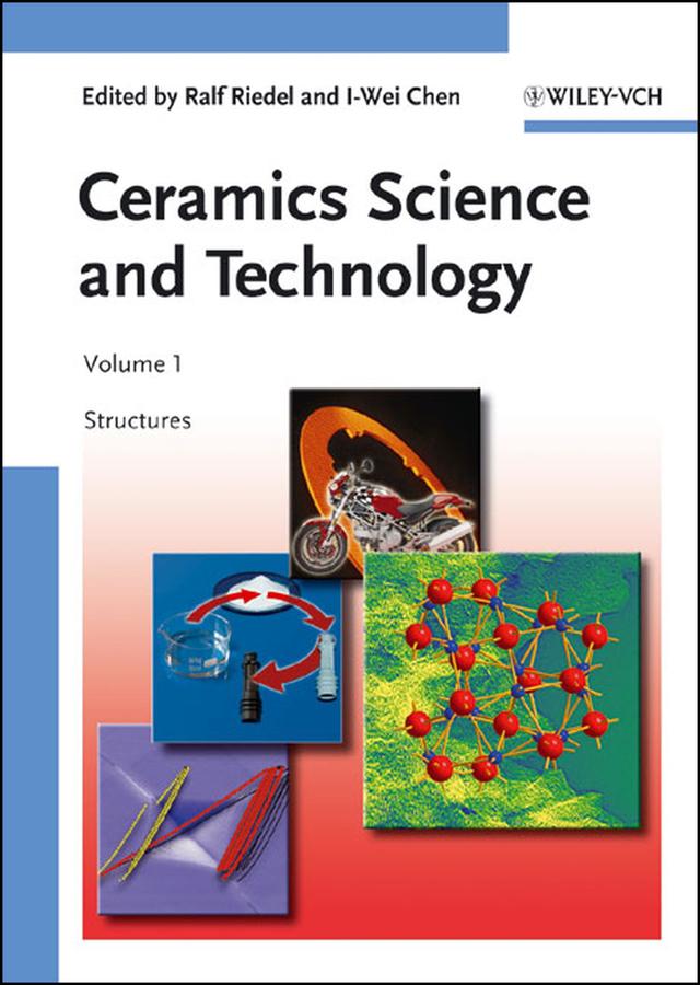 Ceramics Science and Technology, Volume 1 by I-Wei Chen, Ralf Riedel