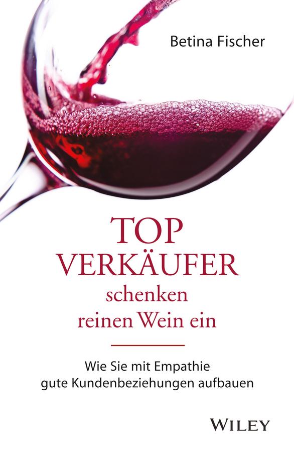 Topverkäufer schenken reinen Wein ein by Betina Fischer