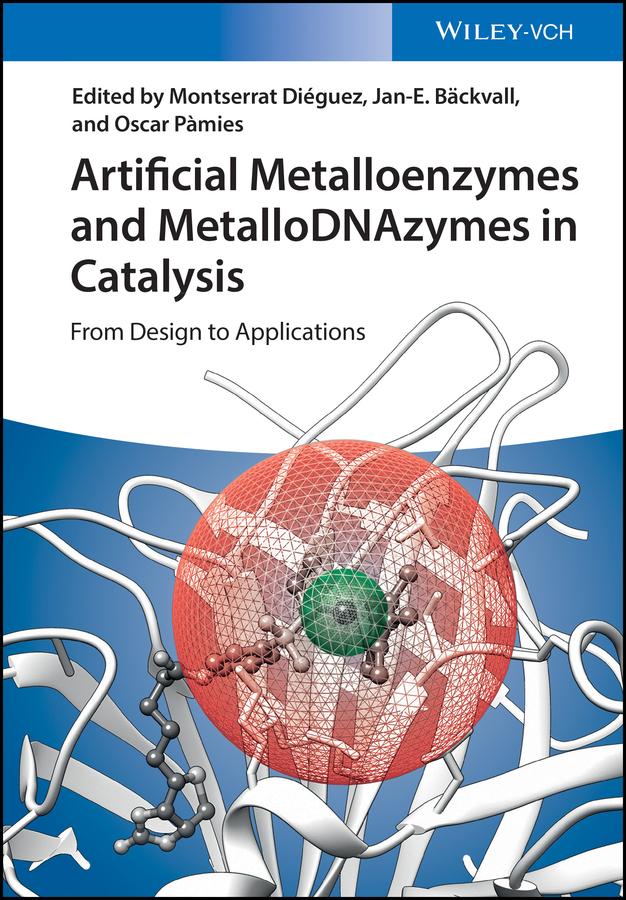Artificial Metalloenzymes and MetalloDNAzymes in Catalysis by Jan-E. Bäckvall, Montserrat Diéguez, Oscar Pàmies