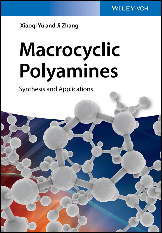 Macrocyclic Polyamines by Ji Zhang, Xiaoqi Yu