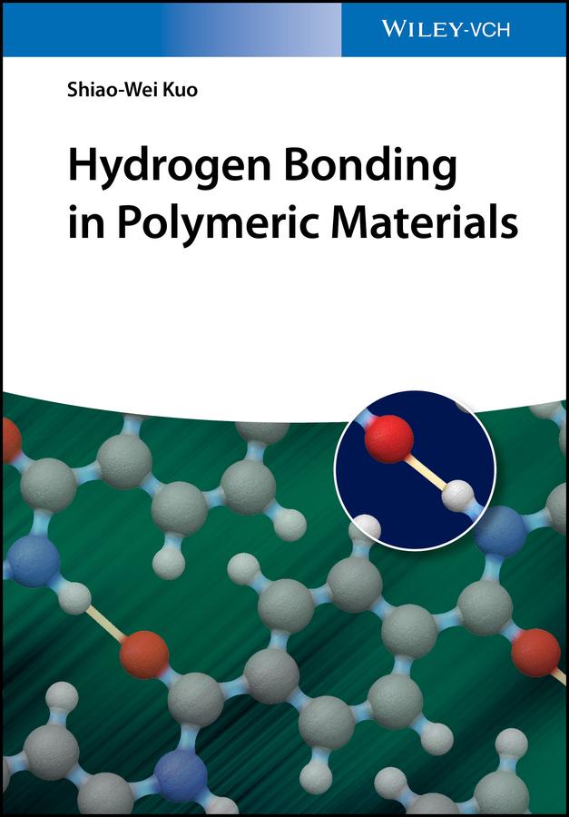 Hydrogen Bonding in Polymeric Materials by Shiao-Wei Kuo