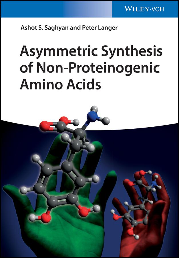 Asymmetric Synthesis of Non-Proteinogenic Amino Acids by Ashot S. Saghyan, Peter Langer