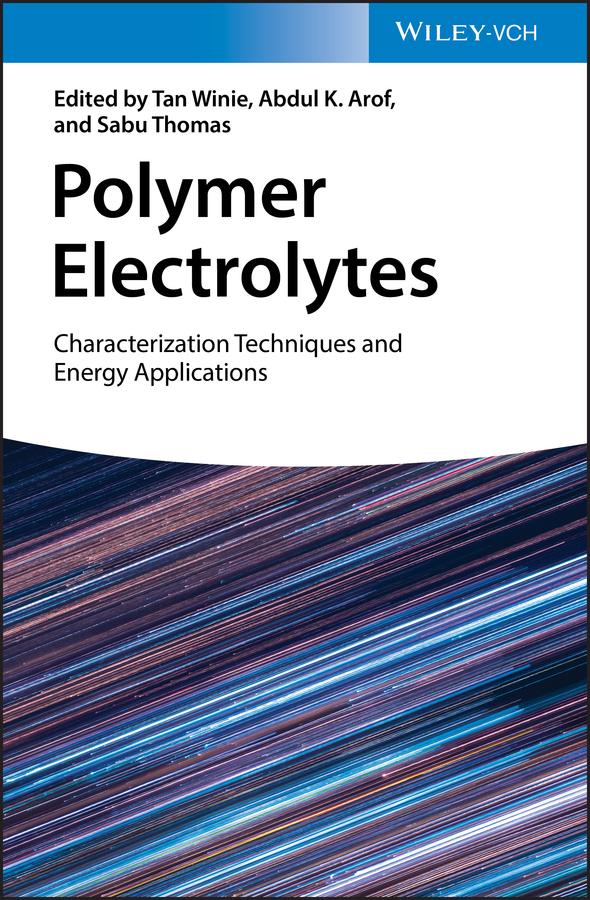 Polymer Electrolytes by Abdul K. Arof, Sabu Thomas, Tan Winie