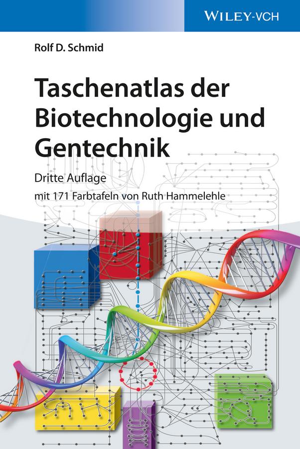 Taschenatlas der Biotechnologie und Gentechnik by Rolf D. Schmid, Ruth Hammelehle