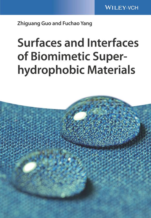 Surfaces and Interfaces of Biomimetic Superhydrophobic Materials by Fuchao Yang, Zhiguang Guo