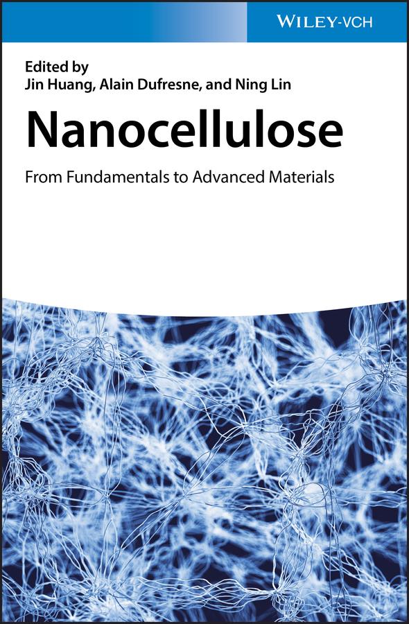 Nanocellulose by Alain Dufresne, Jin Huang, Ning Lin