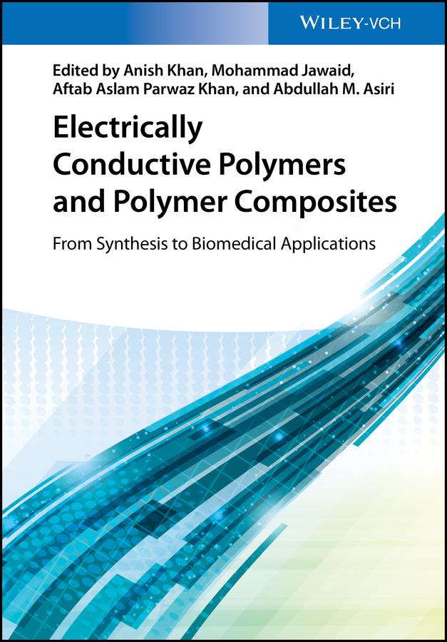 Electrically Conductive Polymers and Polymer Composites by Abdullah M. Asiri, Aftab Aslam Parwaz Khan, Anish Khan, Mohammad Jawaid