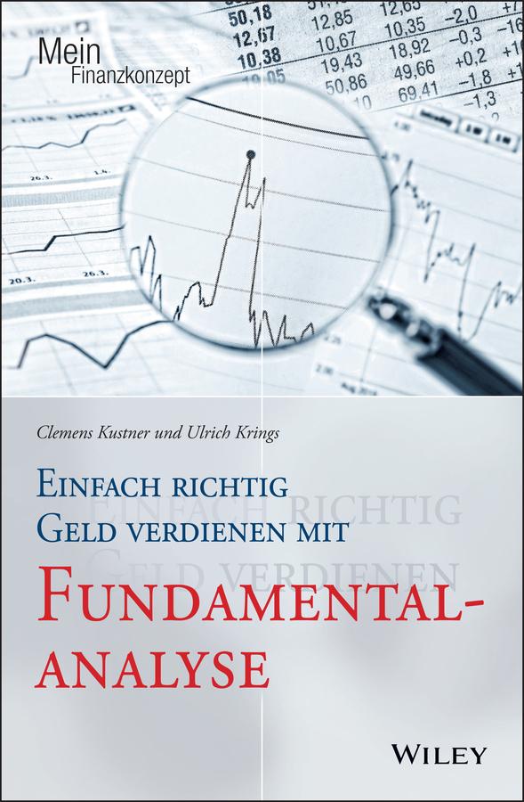 Einfach richtig Geld verdienen mit Fundamentalanalyse by Clemens Kustner, Ulrich Krings