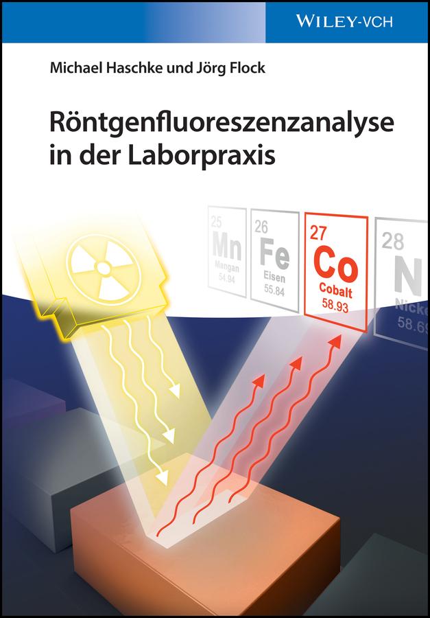 Röntgenfluoreszenzanalyse in der Laborpraxis by Jörg Flock, Michael Haschke
